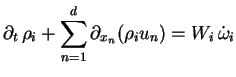 $\displaystyle \partial_t   \rho_i + \sum_{n=1}^d \partial_{x_n} (\rho_i u_n ) = W_i  \dot \omega_i$