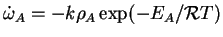 $\displaystyle \dot \omega_A = - k \rho_A \exp (-E_A/{\cal R}T)$