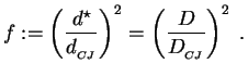 $\displaystyle f:=\left(\frac{d^\star}{d_{_{CJ}}}\right)^2=\left(\frac{D}{D_{_{CJ}}}\right)^2\;. $