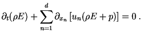 $\displaystyle \displaystyle \partial_t (\rho E) +\sum_{n=1}^d
\partial_{x_n} \left[u_n (\rho E+p)\right] = 0 \;. $